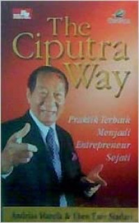 The Ciputra Way: Praktek Terbaik Menjadi Entrepreneur Sejati