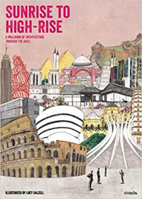 Sunrise to High-Rise: A Wallbook of Architecture Through the Ages