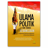 Ulama Politik dan Narasi Kebangsaan: Fragmentasi Otoritas Keagamaan di Kota-kota Indonesia