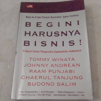 Begini Harusnya Bisnis : 5 Kunci Emas Pengusaha Spektakuler Indonesia