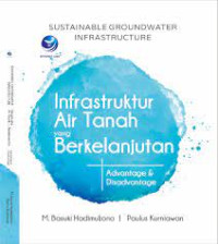 Sustainable Groundwater Infrastructure (Infrastuktur Air Tanah yang Berkelanjutan): Advantage & Disavantage