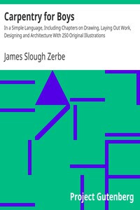 Image of Carpentry for Boys: In a Simple Language, Including Chapters on Drawing, Laying Out Work, Designing and Architecture With 250 Original Illustrations