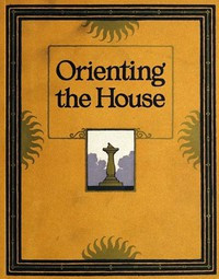 Orienting the House: A Study of the Placing of the House with Relation to the Sun's Rays