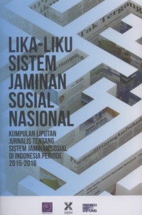 Lika-Liku Sistem Jaminan Sosial Nasional_Kumpulan Liputan Jurnalis Tentang Sistem Jaminan Sosial di Indonesia Periode 2015-2016